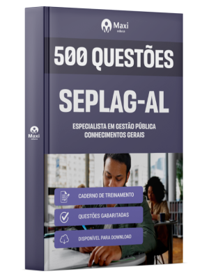 Caderno de Questões SEPLAG-AL - Especialista em Gestão Pública - Conhecimentos Gerais - 500 Questões Gabaritadas