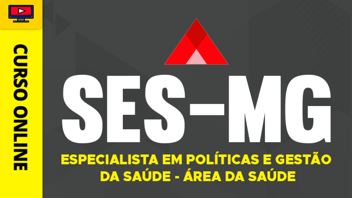 Curso SES-MG - Especialista em Políticas e Gestão da Saúde - Área da Saúde