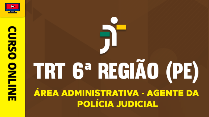 Curso TRT 6ª Região (PE) - Técnico Judiciário - Área Administrativa - Agente da Polícia Judicial