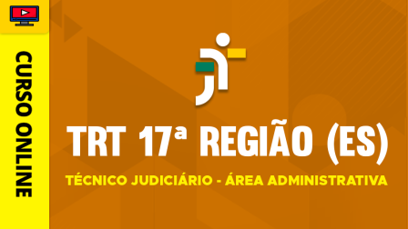 TRT-17REGIAO-TECNICO-JUDICIARIO-ADM-CUR202201560