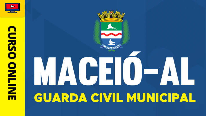 Curso Prefeitura de Maceió - AL - Guarda Civil Municipal