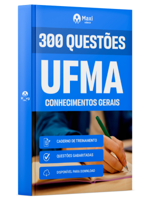 Caderno de Questões UFMA - Conhecimentos Gerais - 300 Questões Gabaritadas