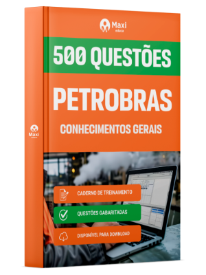 Caderno de Questões Petrobras - Conhecimentos Gerais - 500 Questões Gabaritadas
