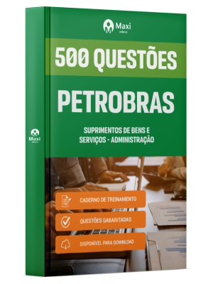 Caderno de Questões Petrobras - Suprimentos de Bens e Serviços - Administração - 500 Questões Gabaritadas
