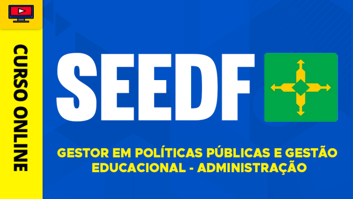 Curso SEEDF - Gestor em Políticas Públicas e Gestão Educacional - Administração