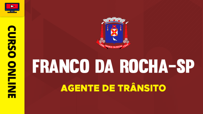 Curso Prefeitura de Franco da Rocha - SP 2026 - Agente de Trânsito