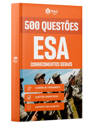Caderno de Questões ESA - Conhecimentos Gerais - 500 Questões Gabaritadas