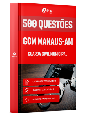 Caderno de Questões Prefeitura de Manaus - AM - Guarda Municipal - 500 Questões Gabaritadas