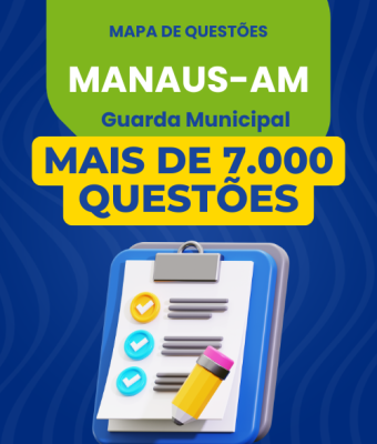 Mapa de Questões Online - Pref. Manaus-AM - Técnico Municipal I - Guarda Municipal - 7 Mil Questões