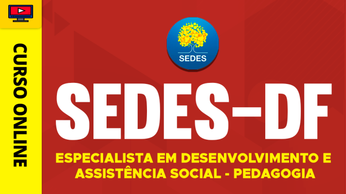 Curso SEDES-DF - Especialista em Desenvolvimento e Assistência Social - Pedagogia