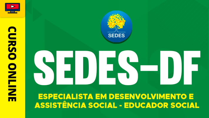 Curso SEDES-DF - Especialista em Desenvolvimento e Assistência Social - Educador Social