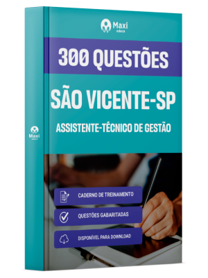 Caderno de Questões Prefeitura de São Vicente - SP - Assistente-Técnico de Gestão - 300 Questões Gabaritadas