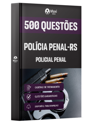Caderno de Questões Polícia Penal-RS - Policial Penal - 500 Questões Gabaritadas