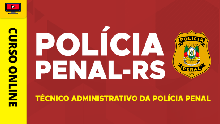 Curso Polícia Penal-RS - Técnico Administrativo da Polícia Penal