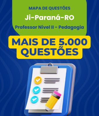 Mapa de Questões Online - Pref. Ji-Paraná-RO - Professor Nível II - Pedagogia - 5 Mil Questões
