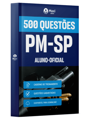 Caderno de Questões PM-SP - Aluno-Oficial - 500 Questões Gabaritadas