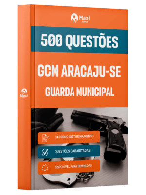 Caderno de Questões Prefeitura de Aracaju-SE - Guarda Municipal - 500 Questões Gabaritadas