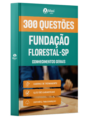 Caderno de Questões Fundação Florestal - Conhecimentos Gerais - 300 Questões Gabaritadas