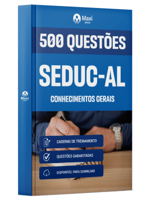 Caderno de Questões SEDUC-AL em PDF - Conhecimentos Gerais - 500 Questões Gabaritadas