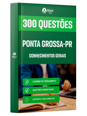 Caderno de Questões Prefeitura de Ponta Grossa-PR em PDF - Conhecimentos Gerais - 300 Questões Gabaritadas