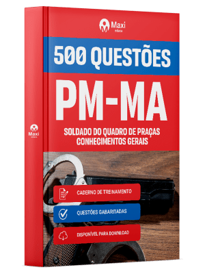 Caderno de Questões PM-MA em PDF - Soldado do Quadro de Praças - Conhecimentos Gerais - 500 Questões Gabaritadas
