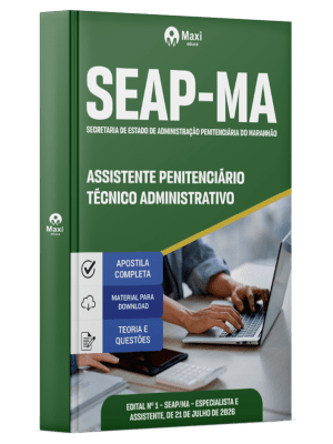 Apostila SEAP-MA 2026 - Assistente Penitenciário - Especialidade: Técnico Administrativo