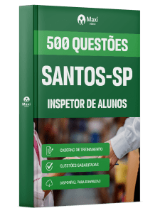 Caderno de Questões Prefeitura de Santos-SP - Inspetor de Alunos - 500 Questões Gabaritadas