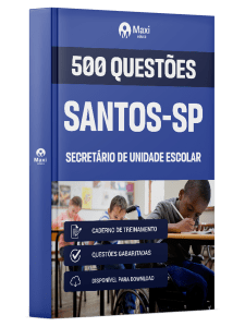 Caderno de Questões Prefeitura de Santos - SP - Secretário de Unidade Escolar - 500 Questões Gabaritadas