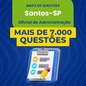 Mapa de Questões Online - Prefeitura de Santos-SP - Oficial de Administração - 7 Mil Questões