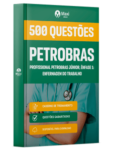 Caderno de Questões Petrobras em PDF - Profissional Petrobras de Nível Técnico Júnior - Ênfase 1: Enfermagem do Trabalho - 500 Questões Gabaritadas