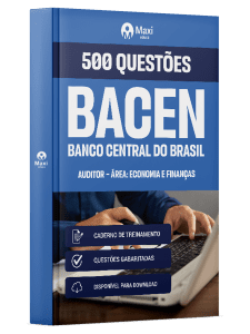 Caderno de Questões BACEN - Auditor - Área: Economia e Finanças - 500 Questões Gabaritadas