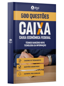 Caderno de Questões CAIXA - Técnico Bancário Novo - Tecnologia da Informação - 500 Questões Gabaritadas