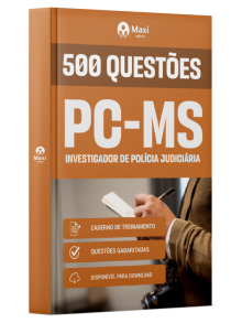 Caderno 500 questões gabaritadas - PC-MS - Polícia Civil do Estado do Mato Grosso Sul - 2025