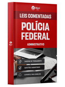 Apostila Leis Comentadas - Polícia Federal - Administrativo