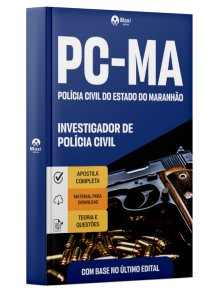 Apostila Preparatória PC-MA - Polícia Civil do Estado do Maranhão - Investigador De Polícia Civil - 2025