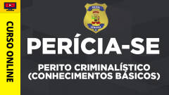 Curso Perícia-SE - Perito Criminalístico (Conhecimentos Básicos)