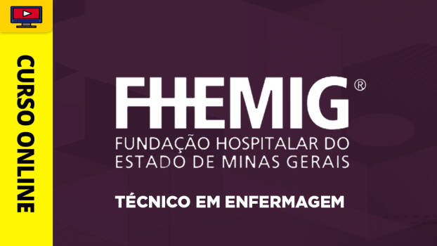 Curso FHEMIG - Técnico em Enfermagem - Curso FHEMIG - Técnico em Enfermagem