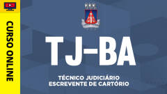 Curso TJ-BA - Técnico Judiciário - Escrevente de Cartório