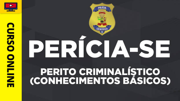 Curso Perícia-SE - Perito Criminalístico (Conhecimentos Básicos) - Curso Perícia-SE - Perito Criminalístico (Conhecimentos Básicos)