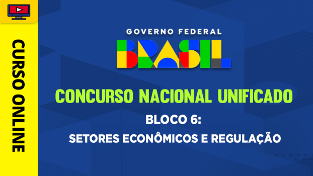 Concurso Nacional Unificado (CNU) - Bloco 6: Setores Econômicos e Regulação - ‎
