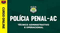 Polícia Penal - AC - Técnico Administrativo e Operacional