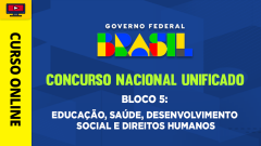 Concurso Nacional Unificado (CNU) - Bloco 5: Educação, Saúde, Desenvolvimento Social e Direitos Humanos