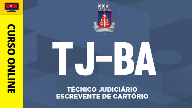 Curso TJ-BA - Técnico Judiciário - Escrevente de Cartório - Curso TJ-BA - Técnico Judiciário - Escrevente de Cartório