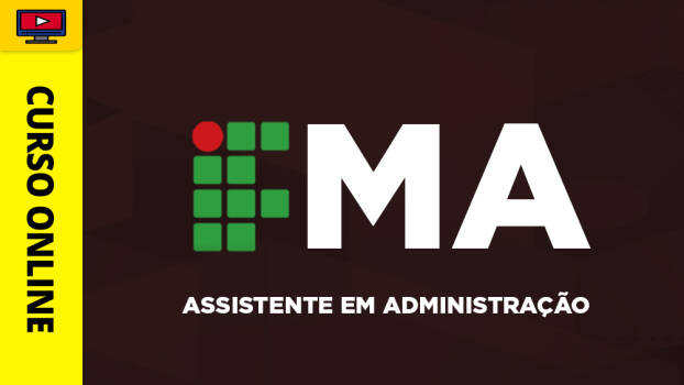 Curso IFMA - Assistente em Administração - Curso IFMA - Assistente em Administração