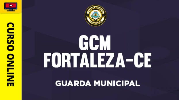 Curso Guarda Municipal de Fortaleza - CE - Curso Guarda Municipal de Fortaleza - CE