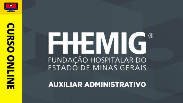 Curso FHEMIG - Auxiliar Administrativo - Curso FHEMIG - Auxiliar Administrativo
