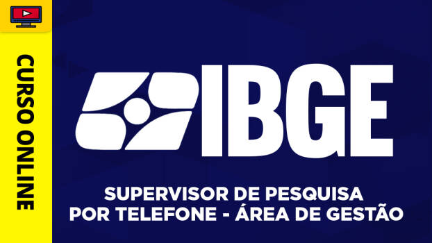 IBGE - Supervisor de Pesquisa por Telefone - Área de Gestão - ‎