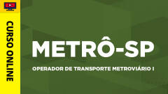 Curso Metrô - SP - Operador de Transporte Metroviário I