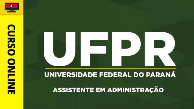 Curso UFPR - Assistente em Administração - Curso UFPR - Assistente em Administração
