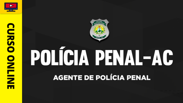 Curso Polícia Penal - AC - Agente de Polícia Penal - 